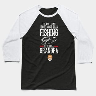 Love being a Grandpa more than fishing Baseball T-Shirt